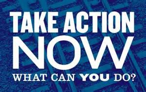 TAKE ACTION NOW - WHAT CAN YOU DO?
